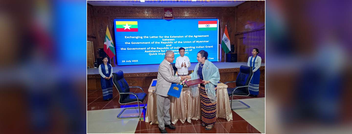  Exchanging the Letter for the Extension of the Agreement between Myanmar & India regarding Indian Grant Assistance for Implementation of QIP on 29 July 2025